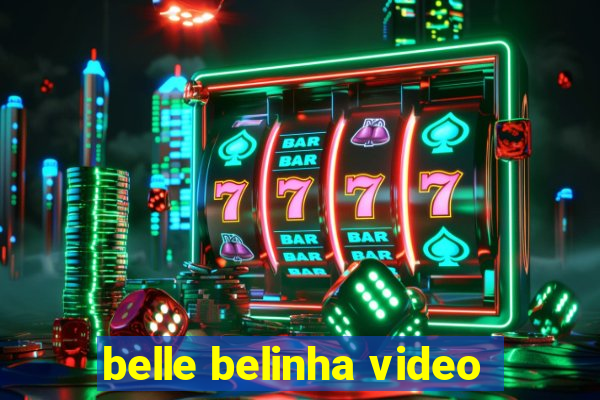 belle belinha video